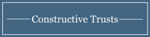 Cases Constructive Trusts
