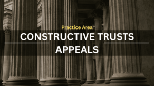 Practice Area Construtive Trust Appeals