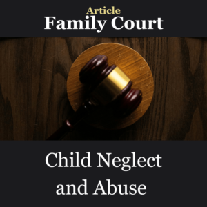 Article: Family Court - Child Neglect and Abuse